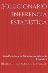 Solucionario Inferencia Estadística - Guía Profesional de Soluciones en Inferencia Estadística cover image