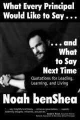 What every principal would like to say-- and what to say next time: quotations for leading, learning, and living cover image