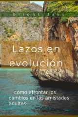 Lazos en evolución - cómo afrontar los cambios en las amistades adultas cover image