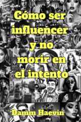 Cómo ser influencer y no morir en el intento cover image