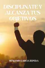 diciplinate y alcanza tus objetivos - diciplina y superacion personal cover image