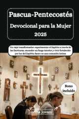 Pascua-Pentecostés Devocional para la Mujer 2025 - Un viaje transformador: experimentar el Espíritu a través de las Escrituras, encender un fuego interior y vivir fortalecido por luz del Espíritu Santo en una comunión íntima cover image