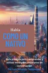 Habla como un nativo - Una guía de modismos en inglés moderno cover image