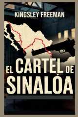 El Cartel de Sinaloa - Dentro del infame imperio de la droga de México (Spanish Edition) cover image