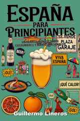 España para principiantes (y para españoles también) - Un repaso irónico sobre costumbres y manías nacionales cover image