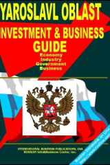 Yaroslavl Oblast Regional Investment and Business Guide Strategic Business, Export-Import and Investment Opportunities; Economic, Industrial, Geographic, Demographic Information cover image