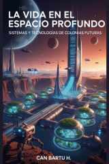 La vida en el Espacio Profundo - Sistemas y Tecnologías de Colonias Futuras cover image