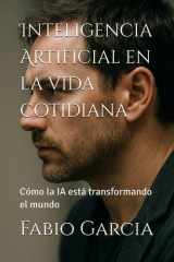 Inteligencia Artificial en la vida cotidiana - Cómo la IA está transformando el mundo cover image