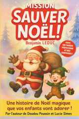 Mission Sauver Noël ! - Une histoire de Noël magique que vos enfants vont adorer ! cover image