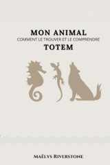 Mon animal Totem - Comment le trouver et le comprendre cover image