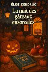 La nuit des gâteaux ensorcelés - Un cosy mystery d'Halloween en Bretagne - entre citrouilles, pommes caramélisées et secrets de village cover image