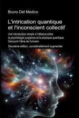 L'intrication quantique et l'inconscient collectif. Deuxième édition, considérablement aug-mentée - Une introduction simple à l'alliance entre la psychologie jungienne et la physique quantique. cover image