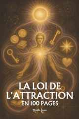 La Loi de l'Attraction - les principes fondamentaux en 100 pages cover image