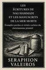 Les Écritures de Nag Hammadi Et Les Manuscrits de la Mer Morte - Évangiles perdus et vérités cachées du christianisme primitif cover image