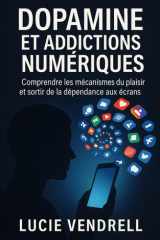 Dopamine et addictions numérique - Comprendre les mécanismes du plaisir et sortir de la dépendance aux écrans cover image