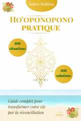 Ho'oponopono pratique - 108 situations, 108 solutions: Guide complet pour transformer votre vie par la réconciliation cover image
