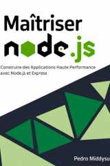 Maîtriser Node.js - Construire des Applications Haute Performance avec Node.js et Express cover image