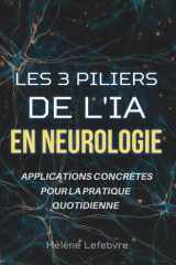 Les 3 Piliers de l'IA en Neurologie - Applications Concrètes pour la Pratique Quotidienne cover image