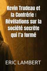 Kevin Trudeau et la Confrérie - Révélations sur la société secrète qui l'a formé cover image