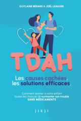 TDAH Les causes cachées, les solutions efficaces - Comment donner à votre enfant toutes les chances de surmonter son trouble SANS MÉDICAMENTS cover image