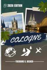 COLOGNE GUIDE DE VOYAGE: Découvrez les meilleures attractions, activités de plein air, trésors cachés et excursions d'une journée pour les voyageurs aventureux cover image
