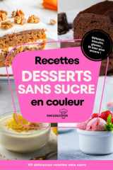 101 recettes desserts sans sucre: savourez le plaisir sucré sans négliger votre santé (French Edition) cover image
