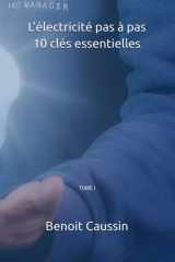 L’électricité pas à pas:10 clés essentielles: TOME I (French Edition) cover image