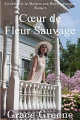 Cœur de Fleur Sauvage (la Maison aux fleurs sauvages) (French Edition) cover image