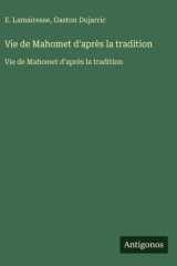 Vie de Mahomet d'après la tradition - Vie de Mahomet d'après la tradition cover image