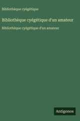 Bibliothèque cyégétique d'un amateur - Bibliothèque cyégétique d'un amateur cover image