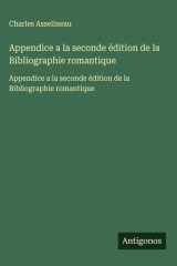 Appendice a la seconde édition de la Bibliographie romantique - Appendice a la seconde édition de la Bibliographie romantique cover image