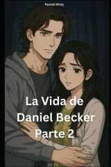 La Vida de Daniel Becker parte 2 cover image