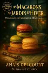 Les Macarons du Jardin d'Hiver - Dans ce cosy mystery gourmand, la verrière scintille... et un macaron se tait. cover image