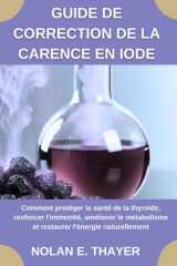 Guide de correction de la carence en iode - Comment protéger la santé de la thyroïde, renforcer l'immunité, améliorer le métabolisme et restaurer l'énergie naturellement cover image