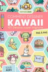 Comment Dessiner Kawaii - 101 Dessins Super Mignons Pour Apprendre À Dessiner Pas À Pas cover image
