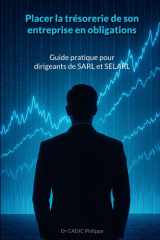 Placer la trésorerie de son entreprise en obligations - Guide pratique pour dirigeants de SARL et SELARL cover image