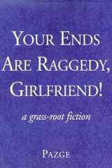 Your Ends Are Raggedy, Girlfriend! cover image