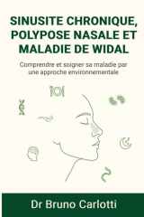 Sinusite chronique, polypose nasale et maladie de Widal: Comprendre et soigner sa maladie par une approche environnementale (French Edition) cover image