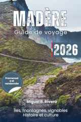 Guide de voyage Madère 2026 (randonnée pédestre): de Levada à Funchal, en passant par Porto Santo, explorez les montagnes, les randonnées côtières, ... historiques et la culture. (French Edition) cover image
