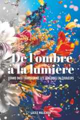 De l'ombre à la lumière: Quand Dieu transforme les ténèbres en couleurs (French Edition) cover image