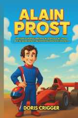 Biographie d'Alain Prost: Une histoire illustrée inspirante du professeur de vitesse pour les jeunes lecteurs qui aiment les voitures et l'aventure (French Edition) cover image