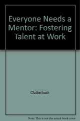 Everyone Needs a Mentor Fostering Talent at Work cover image