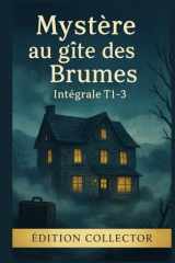Mystère au gîte des Brumes – Édition Collector (Intégrale Tomes 1 à 3): Trois cosy mysteries feutrés où secrets, silence et meurtre s’invitent au gîte cover image