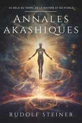 Annales akashiques: Rudolf Steiner : Un voyage ésotérique dans l’histoire spirituelle de l’humanité, l’évolution des corps physique, éthérique et ... la conscience et le développement personnel cover image
