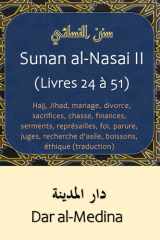 Sunan al-Nasai II (Livres 24 à 51): Hajj, Jihad, mariage, divorce, sacrifices, chasse, finances, serments, représailles, foi, parure, juges, ... éthique (traduction) (French Edition) cover image
