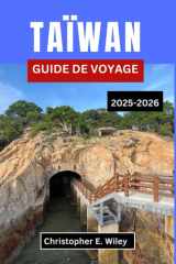 TAÏWAN GUIDE DE VOYAGE 2025-2026: Traditions, temples et histoires intemporelles du cœur du Pacifique cover image