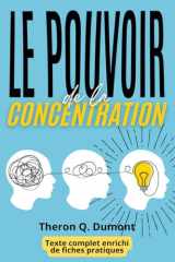 Le Pouvoir de la Concentration: édition enrichie de 150 fiches-mémo pour améliorer votre concentration, renforcer votre mémoire, gérer le stress et booster votre productivité (French Edition) cover image