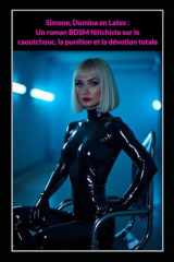 Simone, Domina en Latex: Un roman BDSM fétichiste sur le caoutchouc, la punition et la dévotion totale (French Edition) cover image