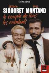 Simone Signoret, Yves Montand : le couple de tous les combats: Biographie du couple mythique du cinéma français, amour et engagement politique cover image