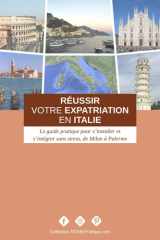 Réussir votre expatriation en Italie: Le guide pratique pour s’installer et s’intégrer sans stress, de Milan à Palerme (French Edition) cover image